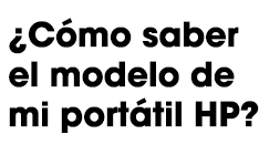 ¿Cómo saber el modelo de mi portátil HP?
